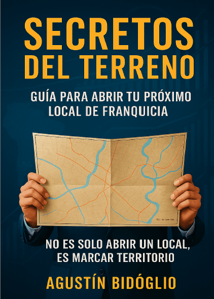 Portada del libro Secretos del Terreno: guía para abrir tu próximo local de franquicia, por Agustín Bidoglio